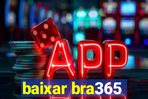 baixar bra365